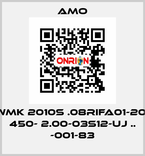 WMK 2010S .08RIFA01-20- 450- 2.00-03S12-UJ .. -001-83 Amo