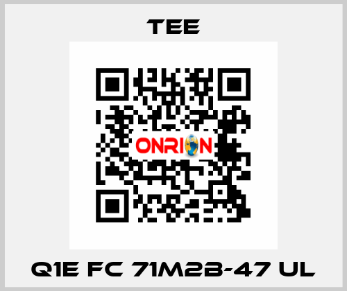 Q1E FC 71M2B-47 UL TEE