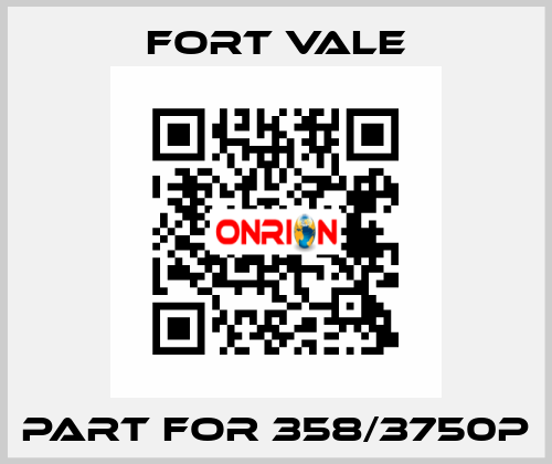 Part for 358/3750P Fort Vale