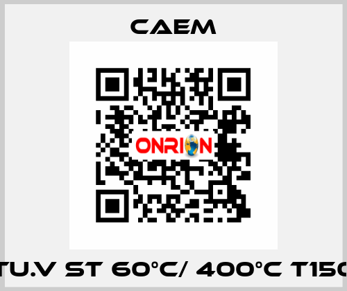 TU.V ST 60°C/ 400°C T150 CAEM