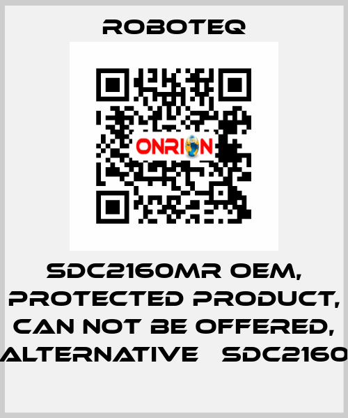 SDC2160MR OEM, protected product, can not be offered, alternative 	SDC2160 Roboteq