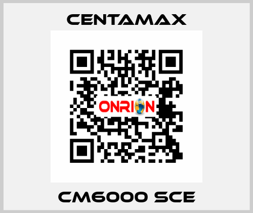 CM6000 SCE CENTAMAX