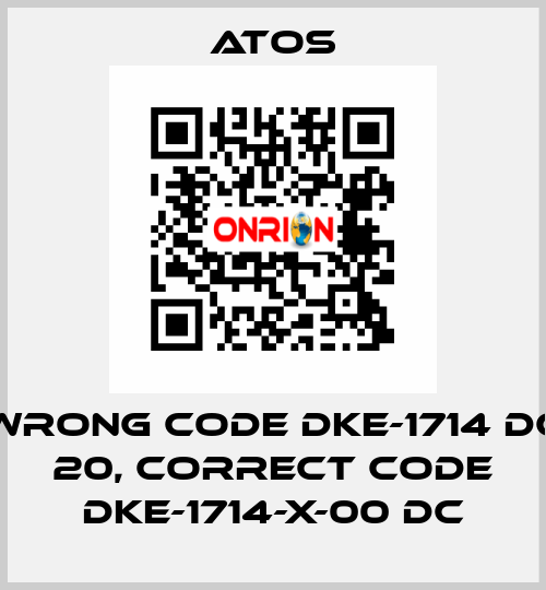 wrong code DKE-1714 DC 20, correct code DKE-1714-X-00 DC Atos