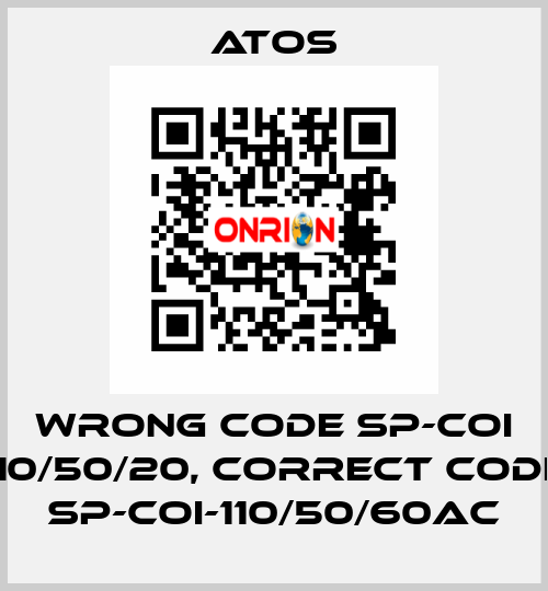 wrong code SP-COI 110/50/20, correct code SP-COI-110/50/60AC Atos