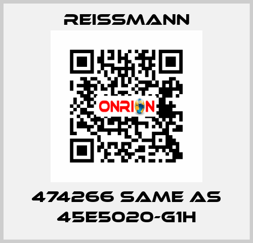 474266 same as 45E5020-G1H Reissmann