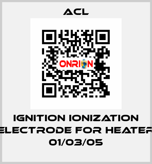 Ignition ionization electrode for Heater 01/03/05 ACL