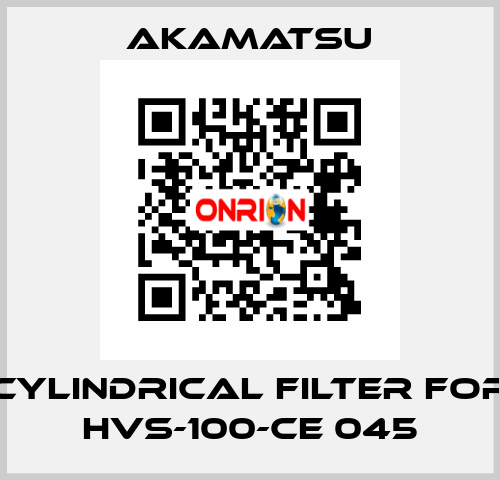 Cylindrical filter for HVS-100-CE 045 Akamatsu