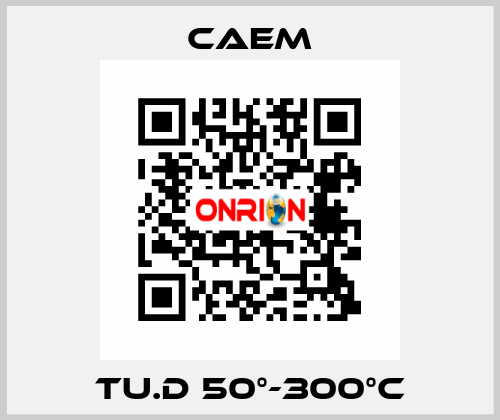 TU.D 50°-300°C CAEM