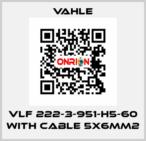 VLF 222-3-951-H5-60 with cable 5x6mm2 Vahle