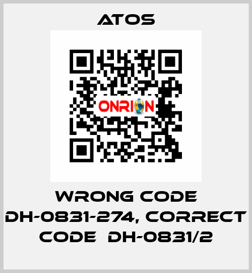 wrong code DH-0831-274, correct code  DH-0831/2 Atos