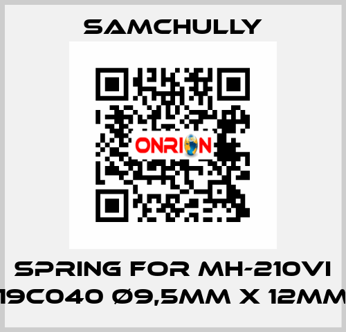 spring for MH-210VI 19C040 Ø9,5mm x 12mm Samchully