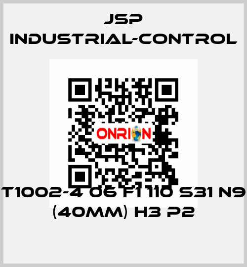 T1002-4 06 F1 110 S31 N9 (40mm) H3 P2 JSP Industrial-Control