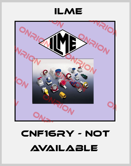 CNF16RY - not available  Ilme