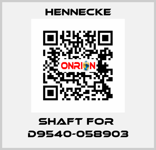 shaft for  D9540-058903 Hennecke