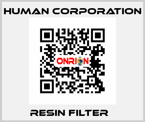  Resin Filter   Human Corporation