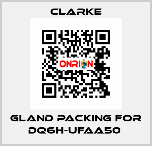 Gland Packing for DQ6H-UFAA50  Clarke