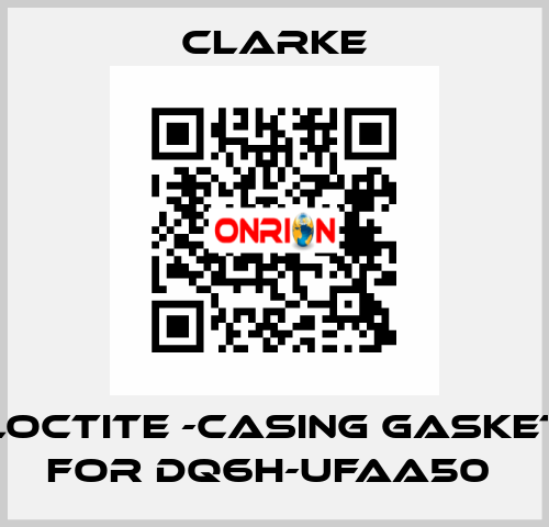 Loctite -casing gasket for DQ6H-UFAA50  Clarke