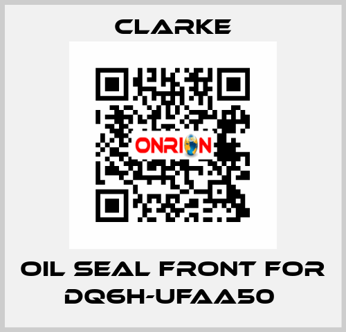 Oil seal front for DQ6H-UFAA50  Clarke