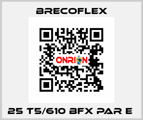 25 T5/610 BFX PAR E  Brecoflex