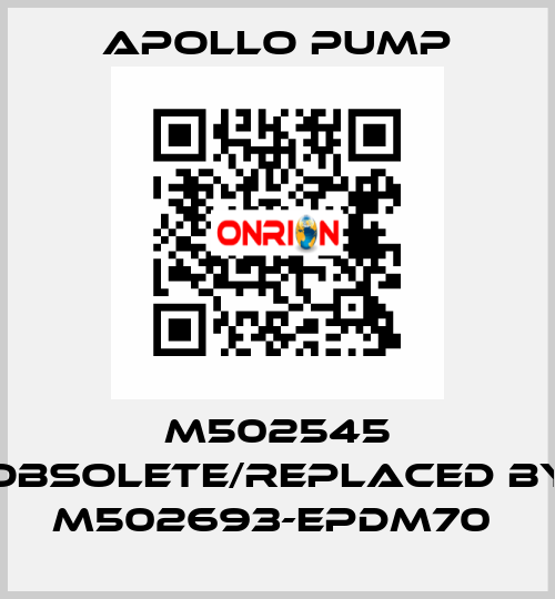 M502545 obsolete/replaced by M502693-EPDM70  Apollo pump