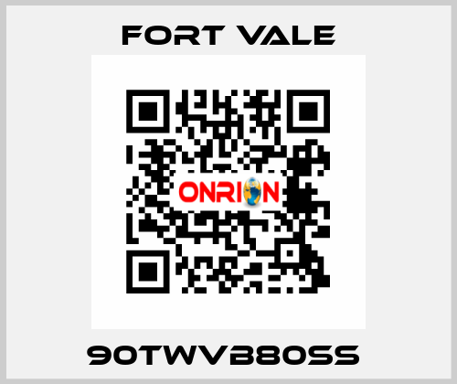 90TWVB80SS  Fort Vale