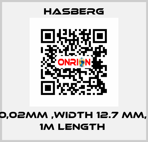 0,02MM ,WIDTH 12.7 MM,  1M LENGTH  Hasberg