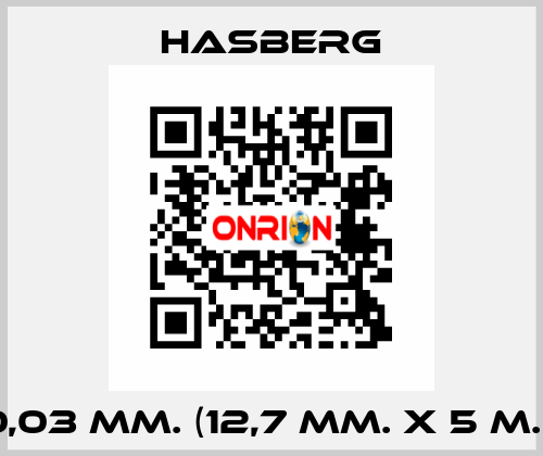 0,03 MM. (12,7 MM. X 5 M.)  Hasberg