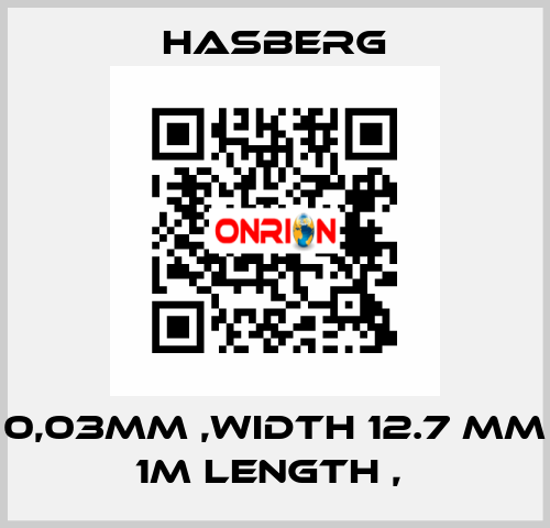 0,03MM ,WIDTH 12.7 MM 1M LENGTH ,  Hasberg